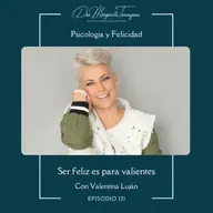 Ep. 121 Valentina Luján - Ser feliz es para valientes