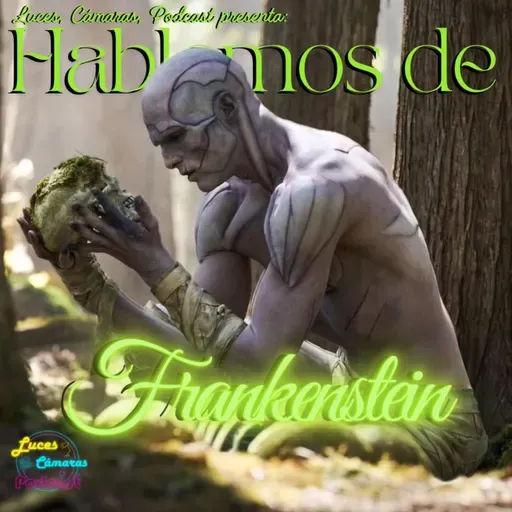 Hablemos de Frankenstein - ¡LCP! - #53