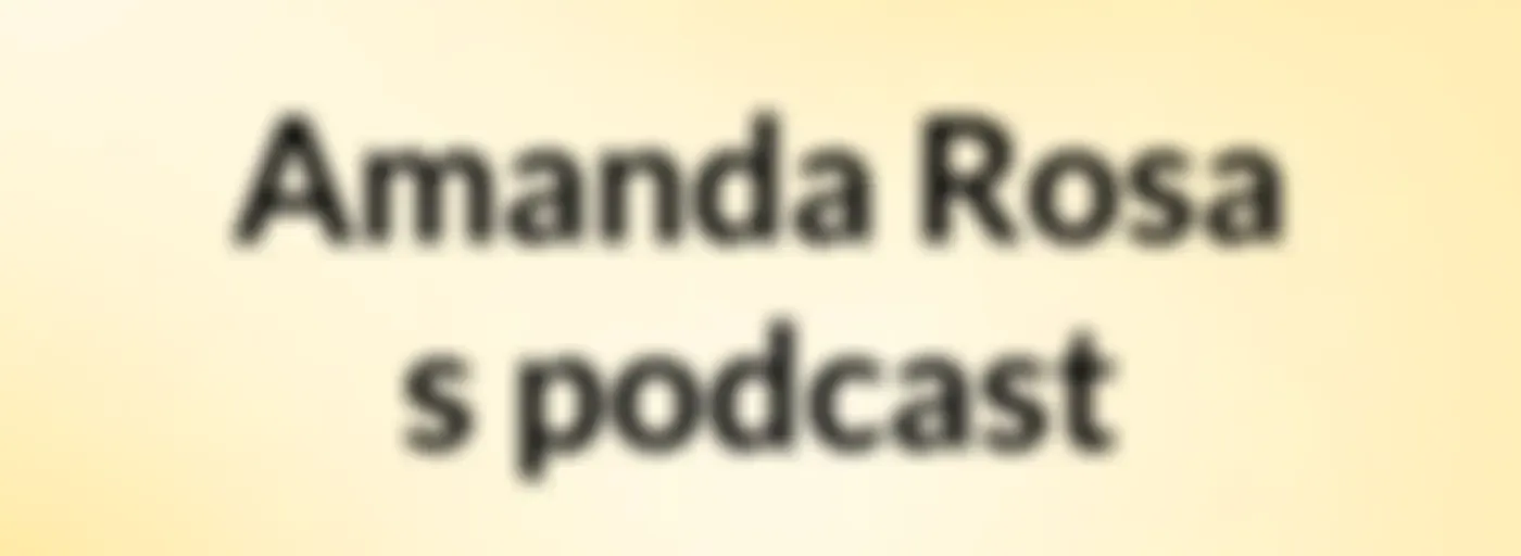 Amanda Rosa's podcast