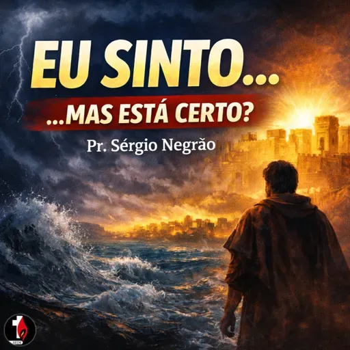 Sentimento não é Deus! A lição de Jonas para os nossos dias | Pr. Sérgio Negrão