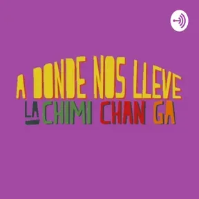 A Donde Nos Lleve La Chimichanga