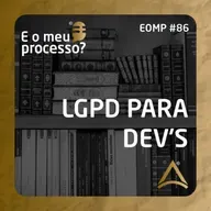 EOMP #86 | LGPD PARA DEV'S