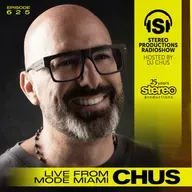 CHUS LIVE FROM MODE MIAMI Stereo Productions Podcast 625