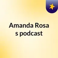 Episódio 60 - Amanda Rosa's podcast