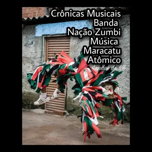Crônicas Musicais, Banda Nação Zumbi, Música: "Maracatu Atômico"