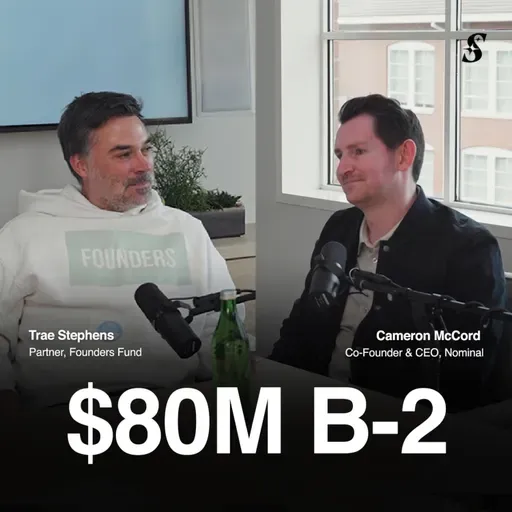 Founders Fund Leads $80M B-2 Into Nominal | Trae Stephens, Cameron McCord