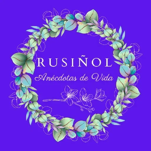 Capitulo 4.3 - Encuentros - Rusiñol - Anécdotas de Vida -