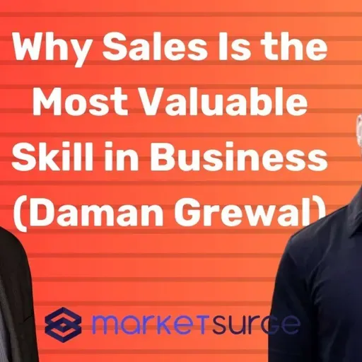 Why Sales Is the Most Valuable Skill in Business (With Daman Grewal)