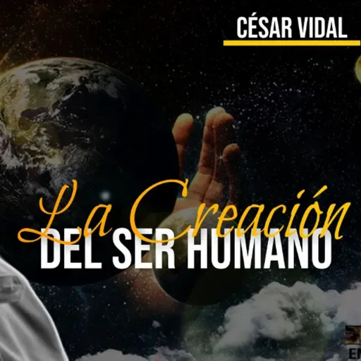 🔴 CÉSAR VIDAL | La Creación del Ser Humano