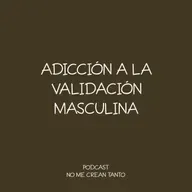 adicción a la validación masculina #142