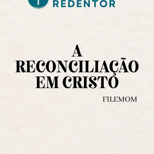 A reconciliação em Cristo - Filemom