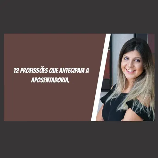 12 profissões que antecipam a aposentadoria.