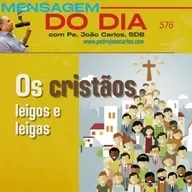 Mensagem 576 | Os cristãos leigos e leigas