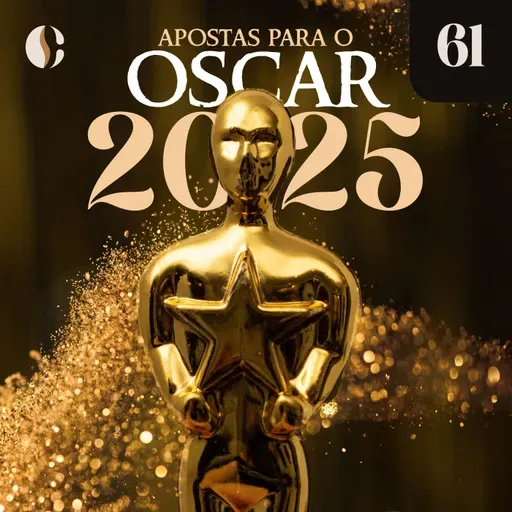 61 - Apostas para o Oscar 2025