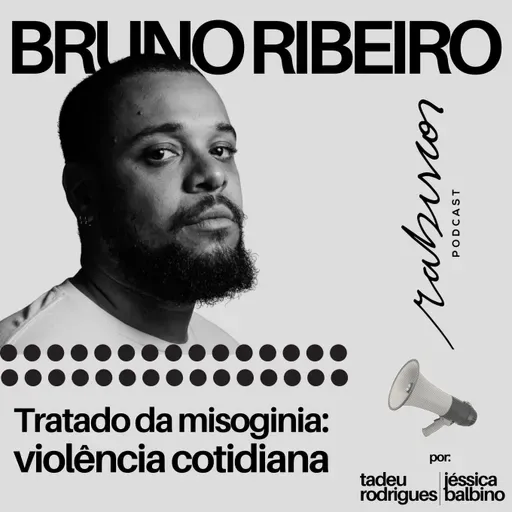 Tratado da misoginia: violência cotidiana - com Bruno Ribeiro