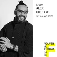 #219 Alex Cheetah | “Soy porque somos”