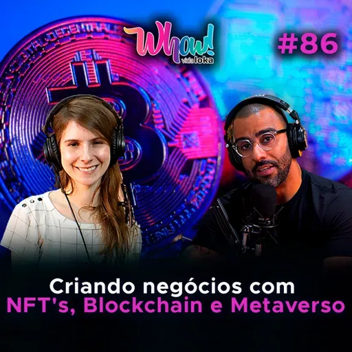 Criando negócios com NFT's, Blockchain e Metaverso - Com Caroline Nunes - Vida Loka Podcast #86