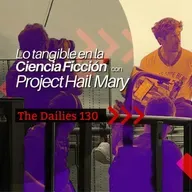 Lo tangible en la ciencia ficción con Project Hail Mary - The Dailies 130