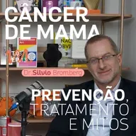T3 Ep. 12 Câncer de Mama: Prevenção, Tratamento e Mitos - Por Cora Tizzi