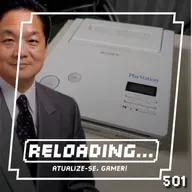 Reloading #501 – Nintendo PlayStation do Pai