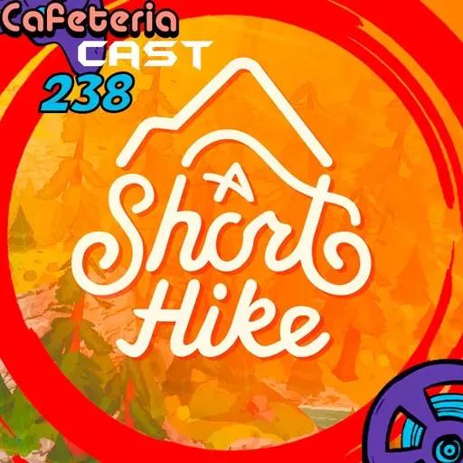 CafeteriaCast - 238 - A Short Hike