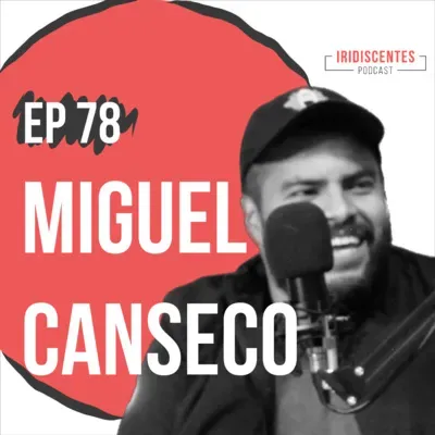 78 | Miguel Canseco | Vivir de las Redes Sociales y Crear Contenido