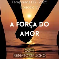 A Força do Amor - Foi Engano - #35 - C/ Renato Gaúcho