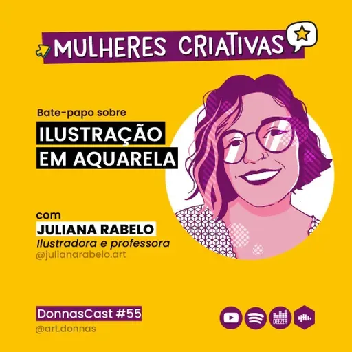 #55 [Mulheres Criativas] Bate-papo com Juliana Rabelo - Ilustração em aquarela