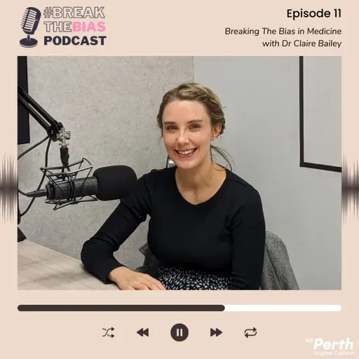 Breaking The Bias in Medicine with Dr Claire Bailey