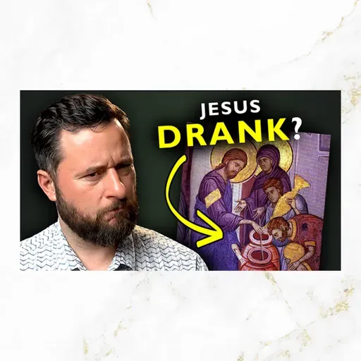 #272 If Jesus Drank Wine, Why Don’t Some Christians?