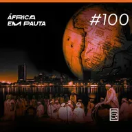 África em Pauta #100- Descolonizando África (ESPECIAL)