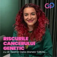 S3E4 - Genetica și cancerele ginecologice ereditare: depistare și prevenție cu Dr. Ileana-Delia Manea-Săbău