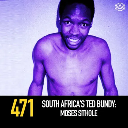 471 - South Africa's Ted Bundy: Moses Sithole