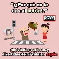 6x21 "¿¡Por qué no le das al botón!?" - Anécdotas curiosas y divertidas de mi vida en Japón