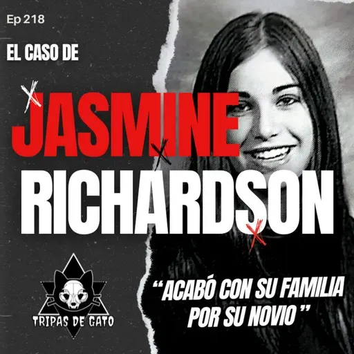 Ep 218 "Jasmine Richardson | Planeó la Muerte de su Familia"