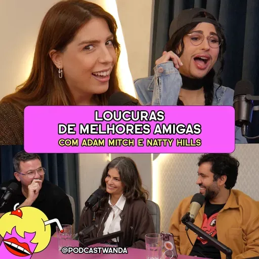LOUCURAS DE MELHORES AMIGAS com Adam Mitch e Natty Hills - #654