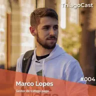 MARCO LOPES - ThiagoCast | 004