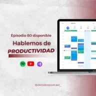 Hablemos de productividad- Episodio 80