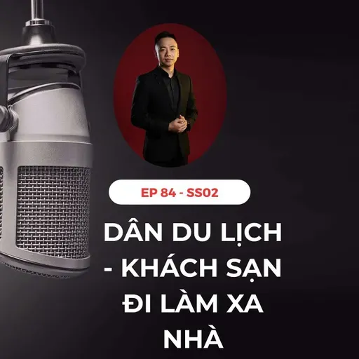 #84 - 🧑💼 DÂN DU LỊCH & KHÁCH SẠN ĐI LÀM XA NHÀ 🧳