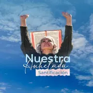 Nuestra Anhelada Santificación (Parte 2)