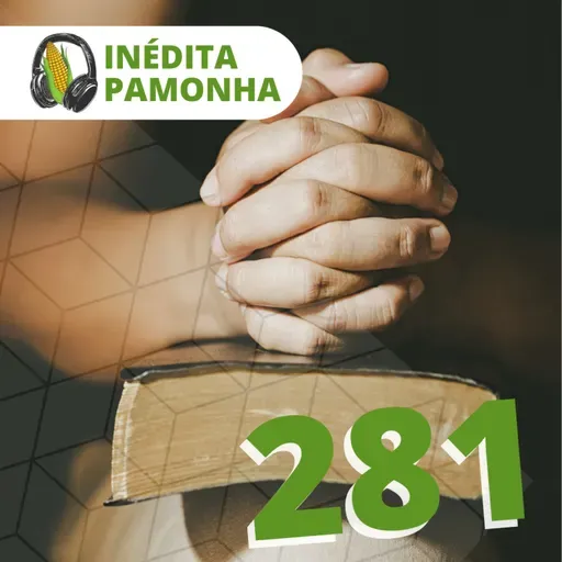 Inédita Pamonha 281 - O humilde e o diabólico