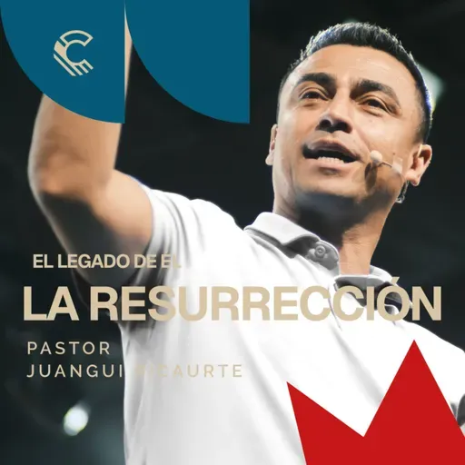 El legado de Él: La resurrección | Juangui Ricaurte | Comunidad MDE
