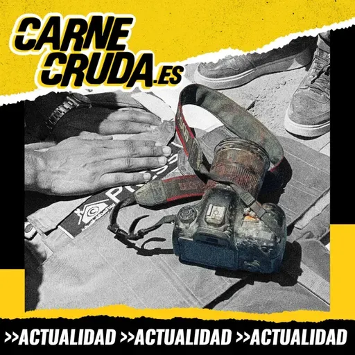 Matar al mensajero: periodistas en Gaza (CARNE CRUDA #1540)