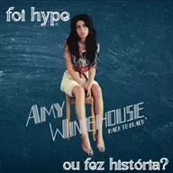 Episódio 252  - Back to Black, da Amy Winehouse: Foi Hype ou Fez História?