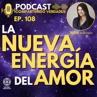E108. La Energía del Nuevo Amor
