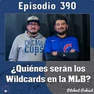 "Episodio 390: ¿Quiénes serán los Wildcards en la MLB?"