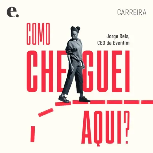 Jorge Reis, CEO da Eventim | Como Cheguei Aqui Videocast #21