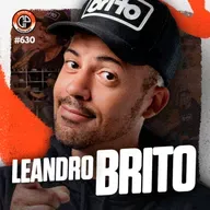 #630 - Leandro Brito [Maior Podcast de samba no Brasil]