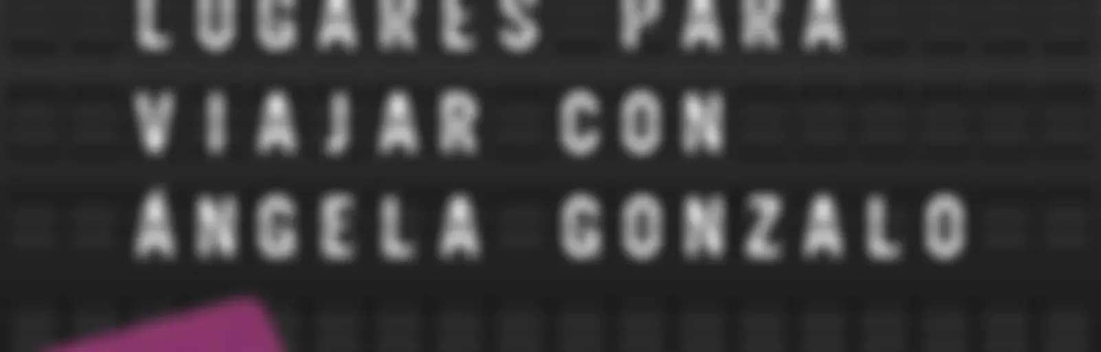 10.000 lugares para viajar con Ángela Gonzalo