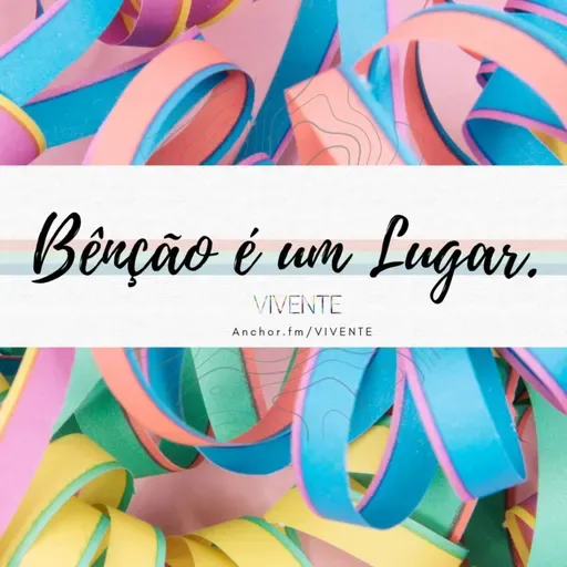 A BENÇÃO É UM LUGAR 